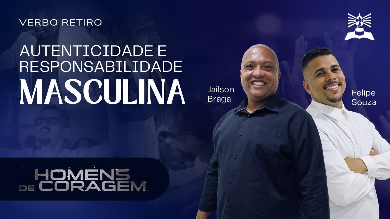 Autenticidade e Responsabilidade Masculina |  Jailson Braga e Felipe Souza