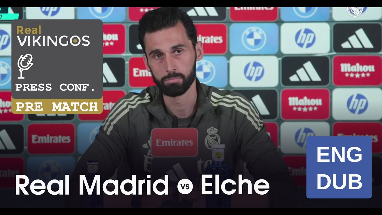 Real Madrid vs Elche - Engish Dub Pre-Match Press Conference La Liga Alvaro Arbeloa 25/26