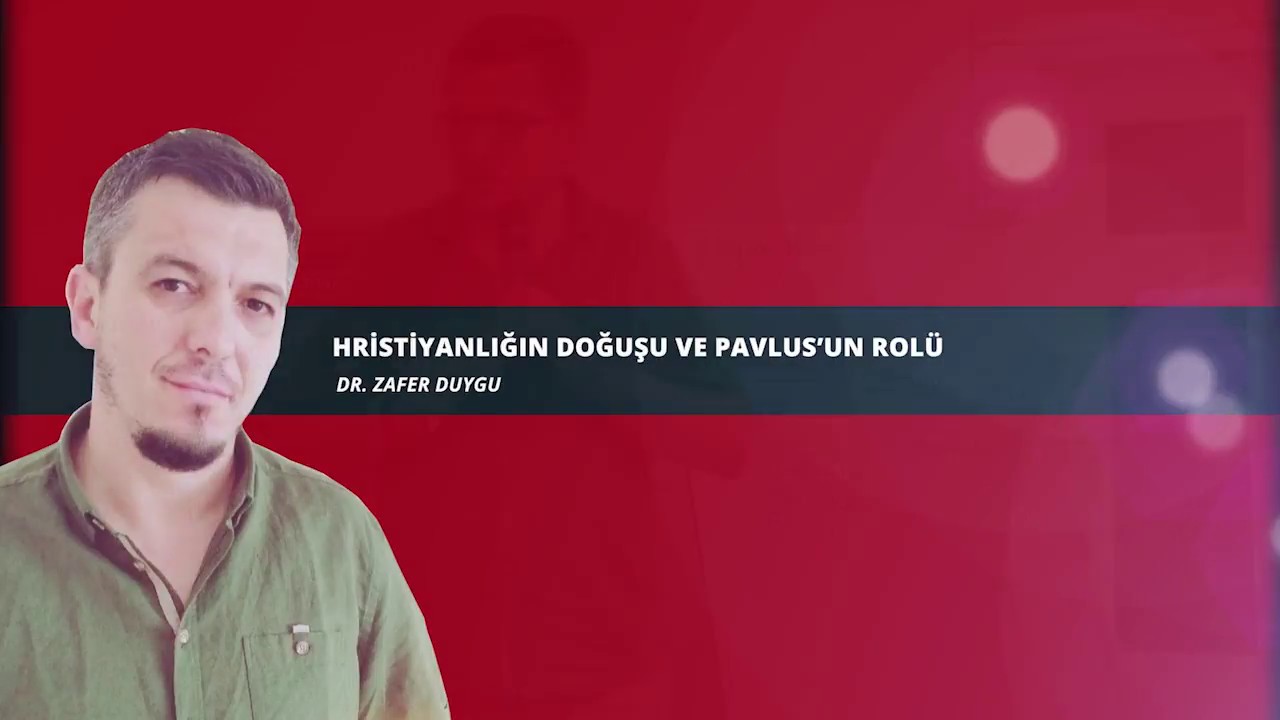 Hristiyanlığın Doğuşu ve Pavlus'un Rolü -2 / Zafer Duygu