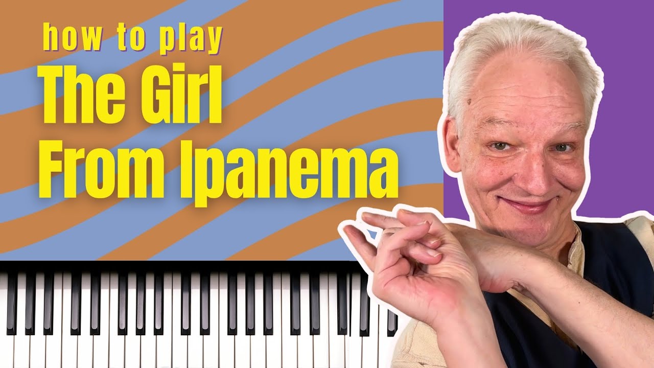 The Girl From Ipanema Piano Tutorial, grooving Bossa Nova