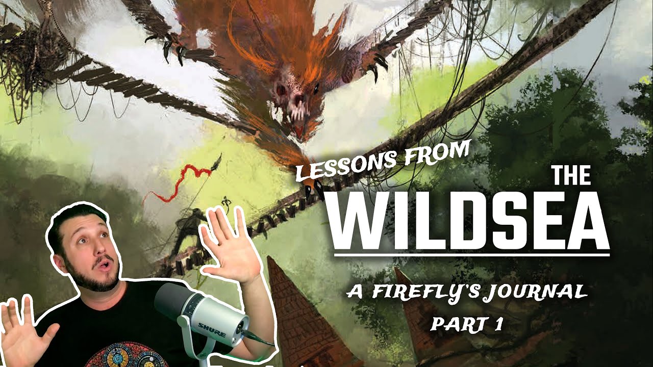 Lessons From The Wildsea: A Firefly's Journal | Part 1