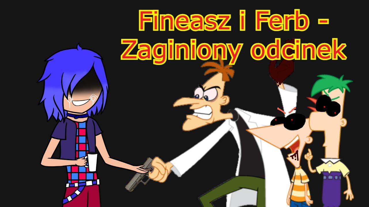 Pora na Crappypastę: Fineasz i Ferb - Zaginiony Odcinek