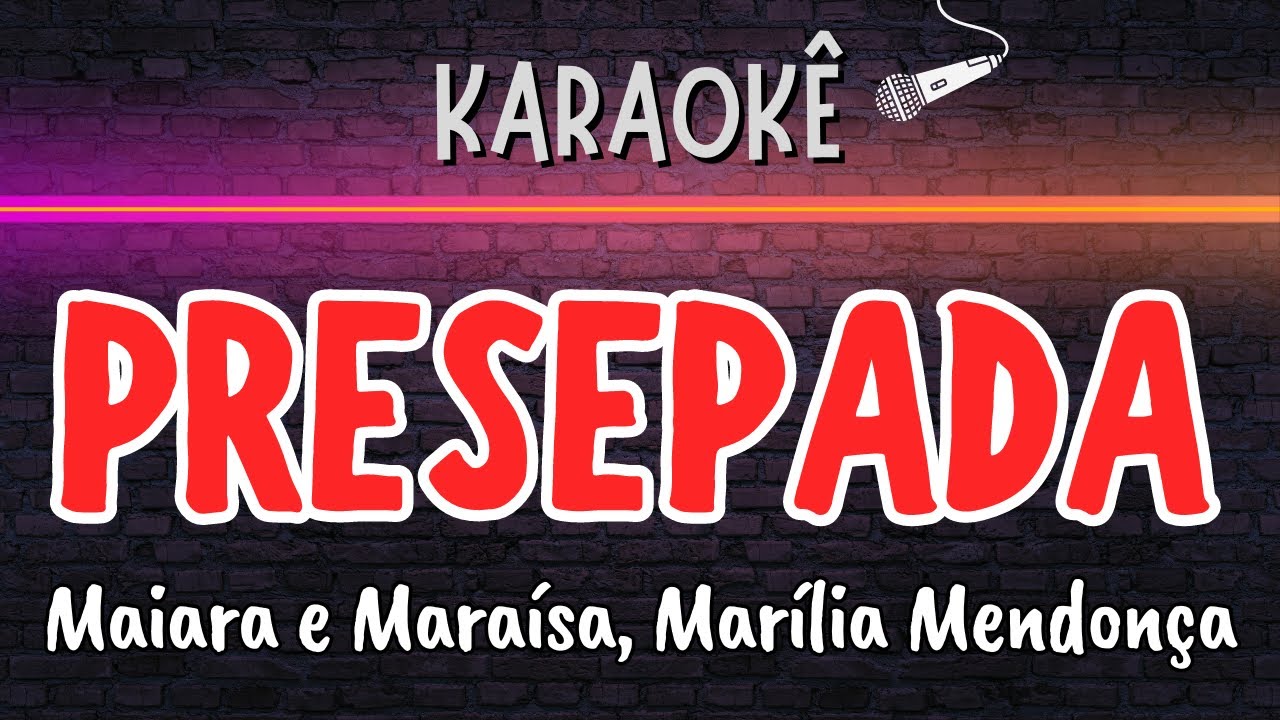 🔰 Presepada (Melhor Karaokê) Maiara e Maraísa, Marília Mendonça
