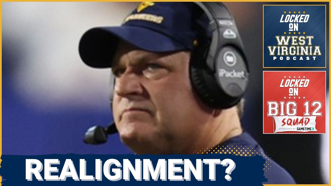 BIG 12 SQUAD - More College Football Realignment CHAOS | How this impacts West Virginia