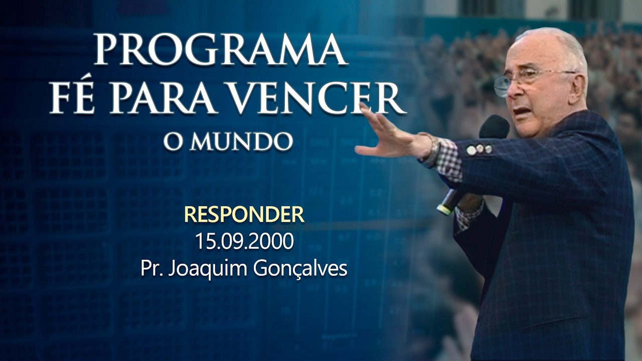 15.09.2000 - RESPONDER - Pr. Joaquim Gonçalves