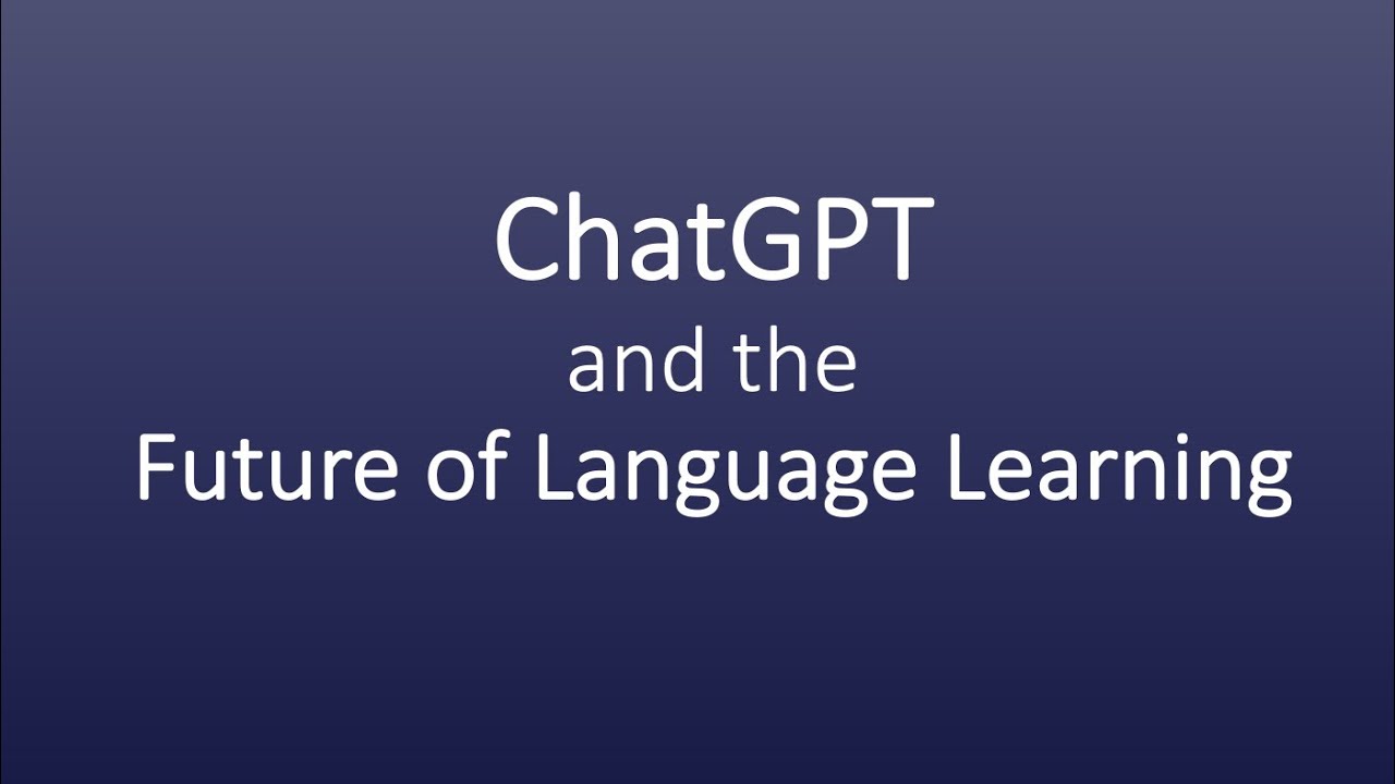 ChatGPT and the Future of Language Learning