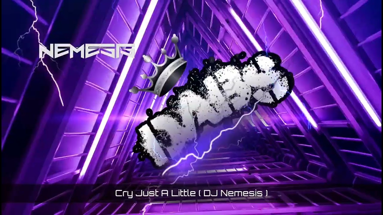 Cry Just A Little ( DJ Nemesis ) 🔥🔥🔥🔥🔥