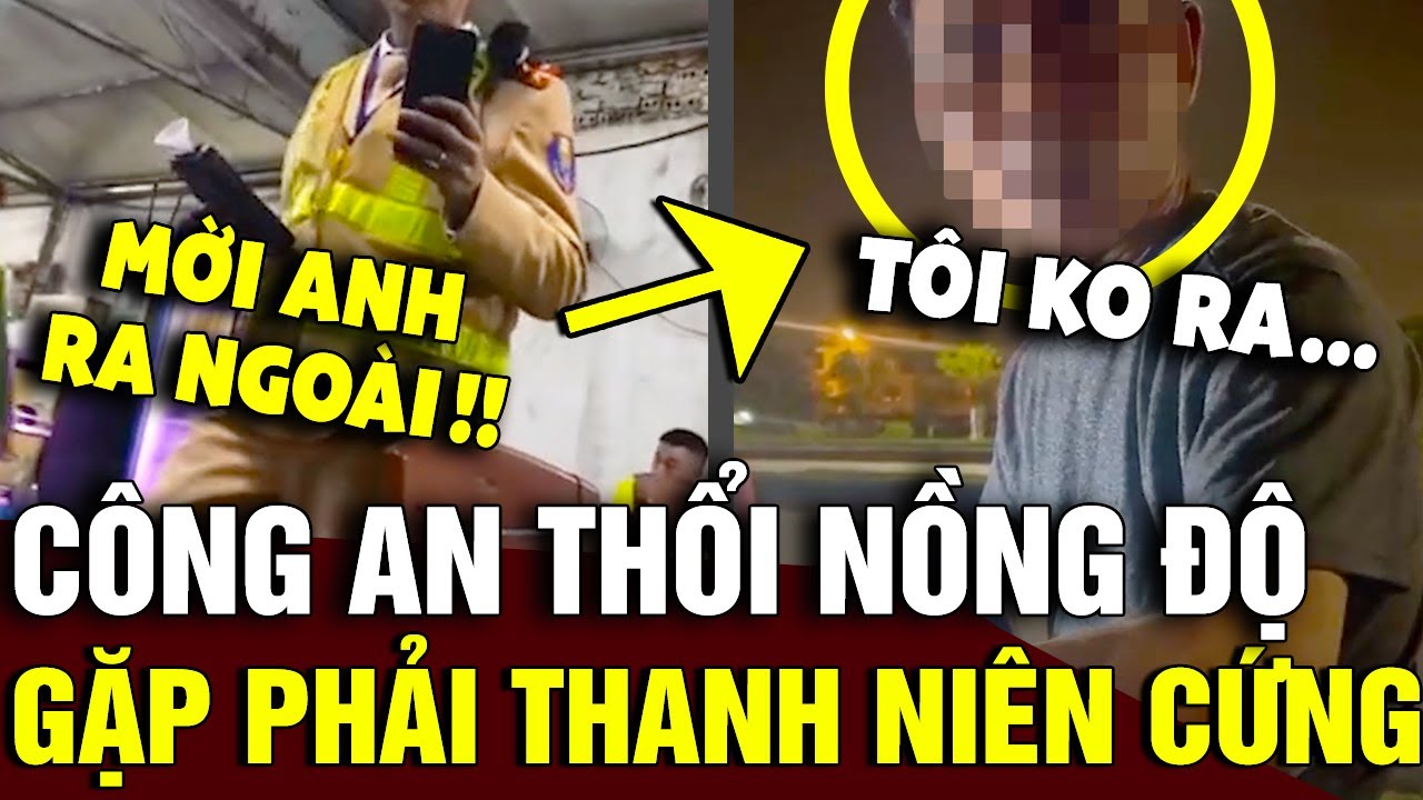 Vào tận quán ăn thổi 'NỒNG ĐỘ CỒN', CSGT gặp phải 'THANH NIÊN CỨNG' và cái kết | Tin Nhanh Official
