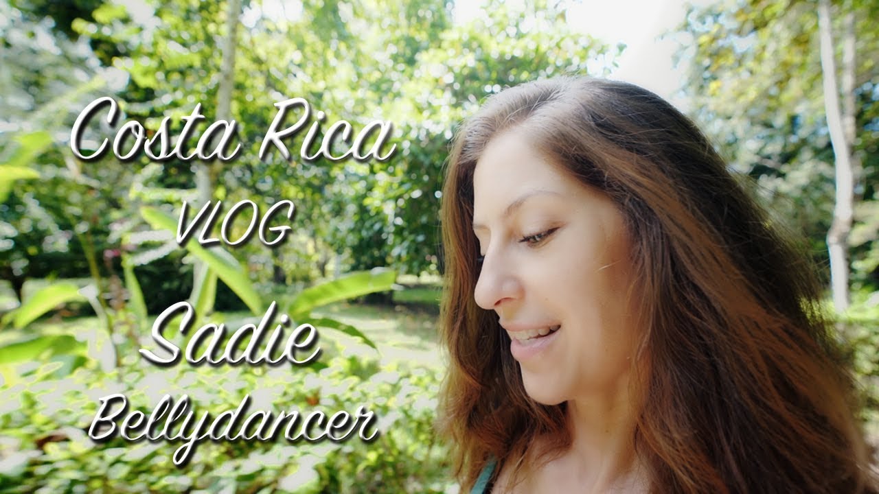 Sadie Bellydancer - Costa Rica VlOG