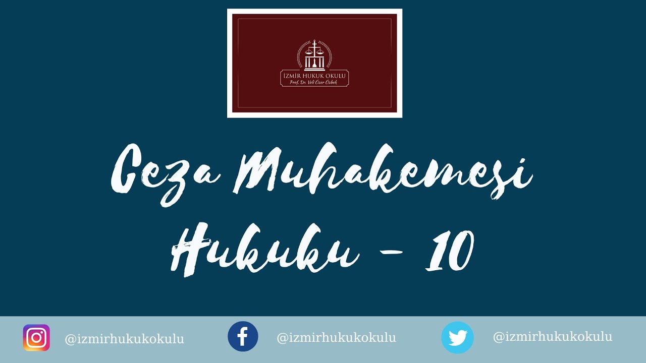 Ceza Muhakemesi Hukuku Dersleri - 10 / Prof. Dr. Veli Özer Özbek (Kovuşturma Evresi İlkeleri 3)