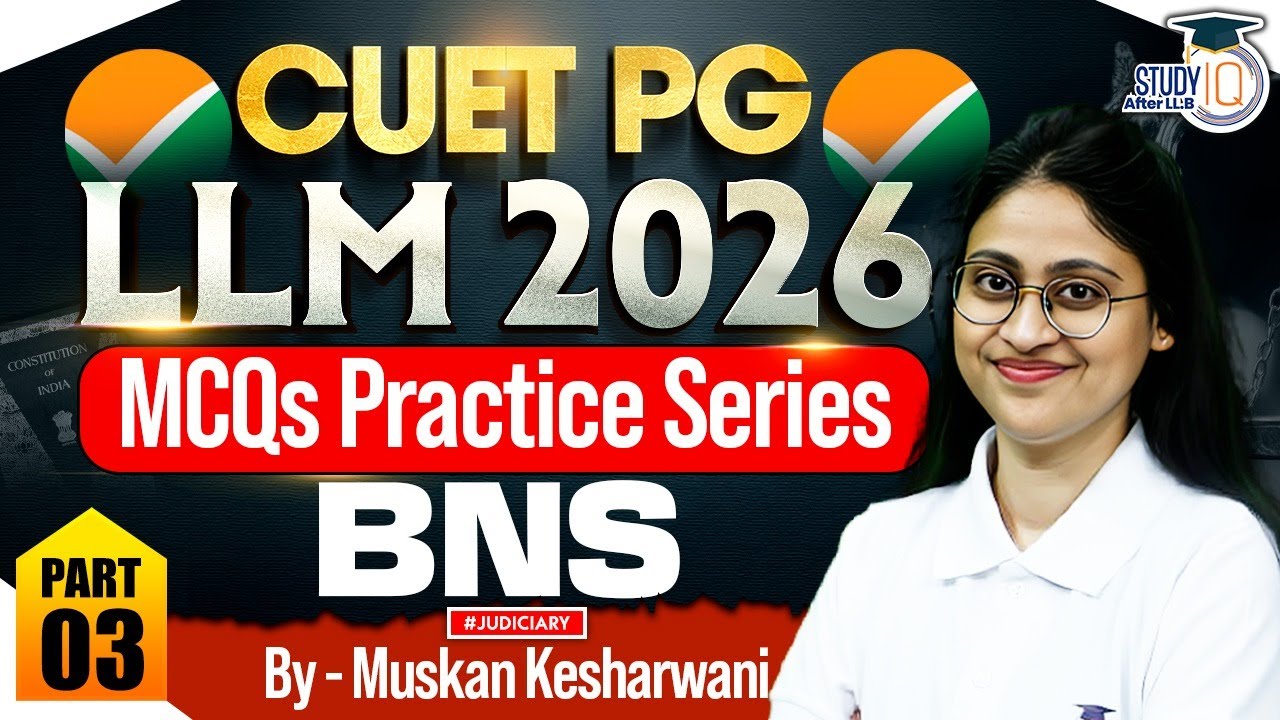 CUET PG LLM 2026: BNS Part-3 | Top 50 Questions | By - Muskan Kesharwani
