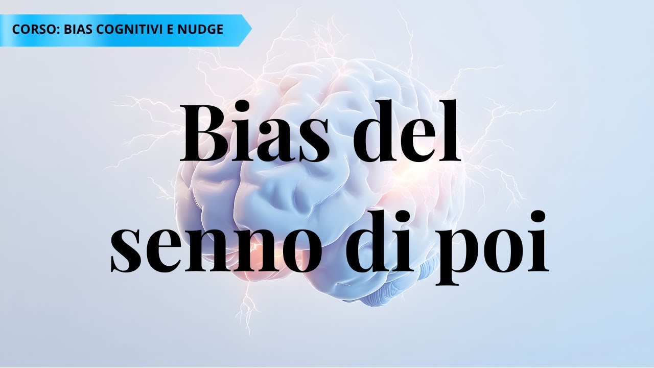 Bias del senno di poi: perché giudichiamo il passato con gli occhi di oggi