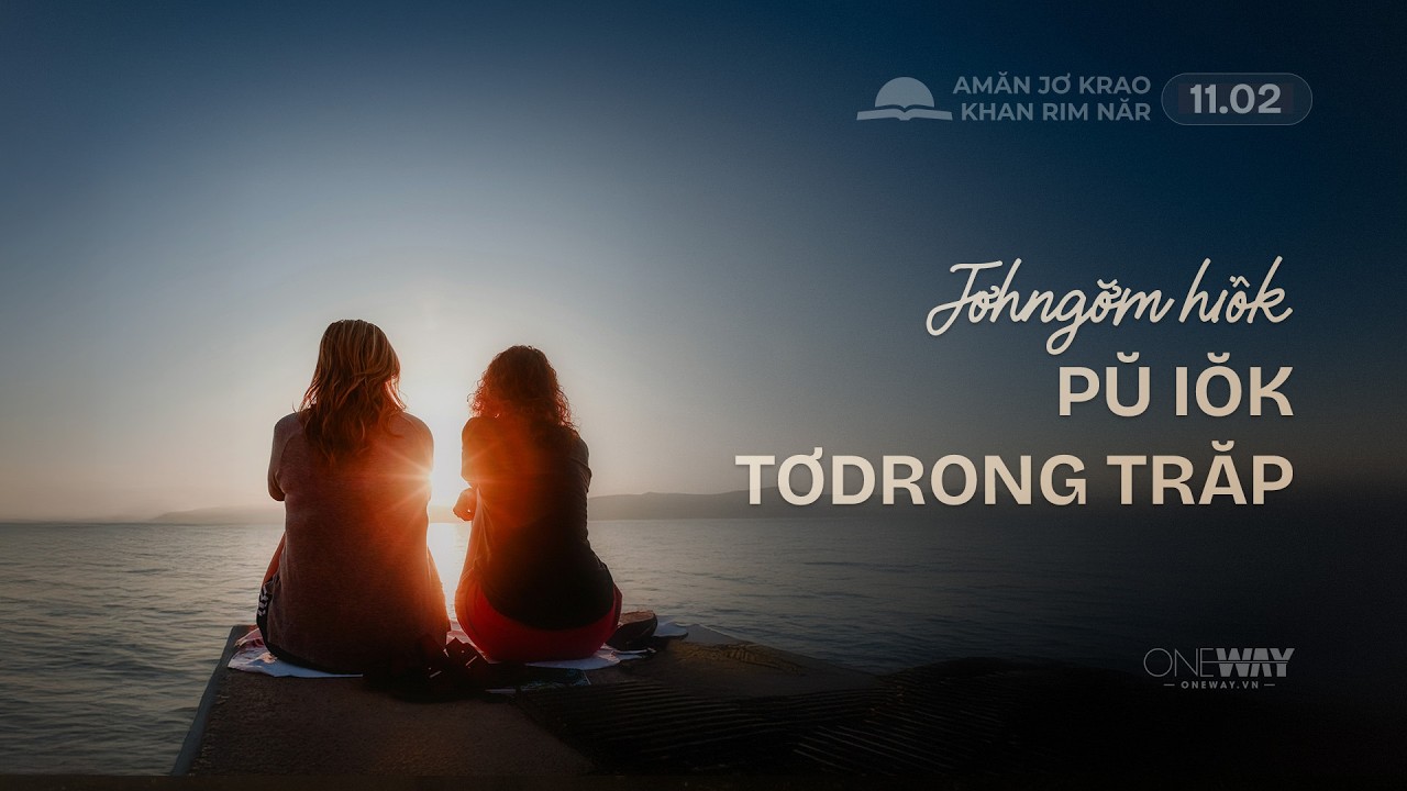 JƠHNGƠ̆M HIÔK PŬ IŎK TƠDRONG TRĂP [Oneway.vn] Amăn Jơ Krao Khan Rim Năr 11/02/2026
