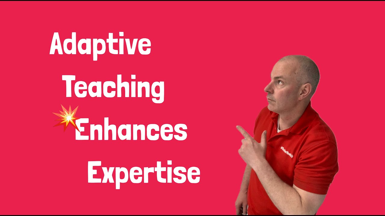 Adaptive Teaching: How to Build Teacher Expertise