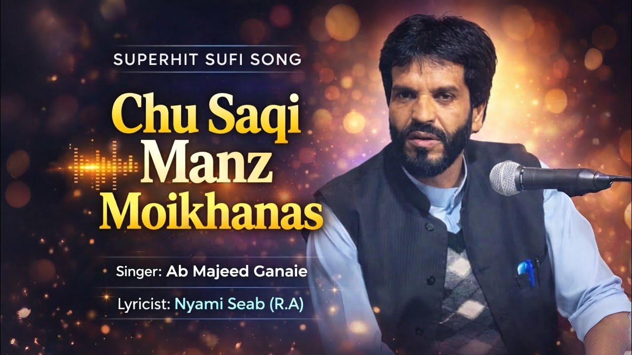 Chu Saqi Manz Moikhanas || Nyami Seab R.a || Ab Majeed Ganaie || Kashmiri Sufi Song 