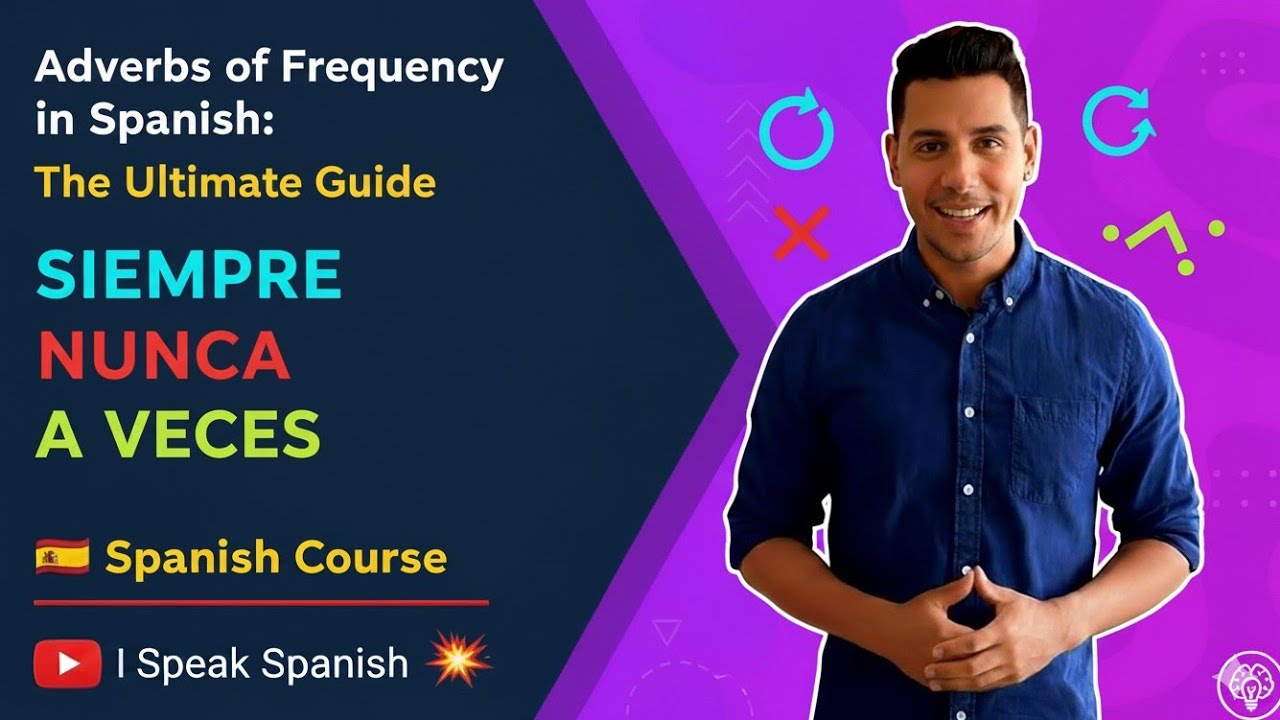 Adverbs of Frequency in Spanish: The Ultimate Guide (SIEMPRE, NUNCA, A VECES) 🇪🇸 Spanish Course