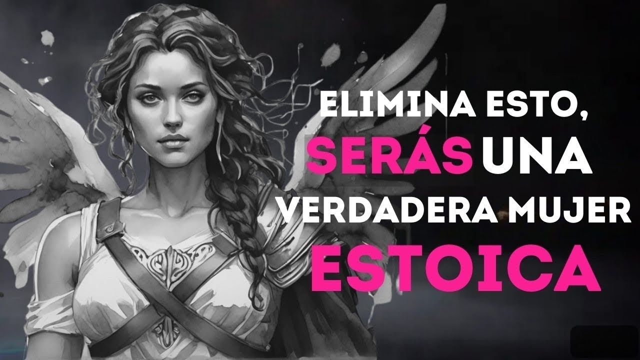 Serás una VERDADERA MUJER ESTOICA si eliminas estos 10 hábitos de tu vida I ESTOICISMO FEMENINO