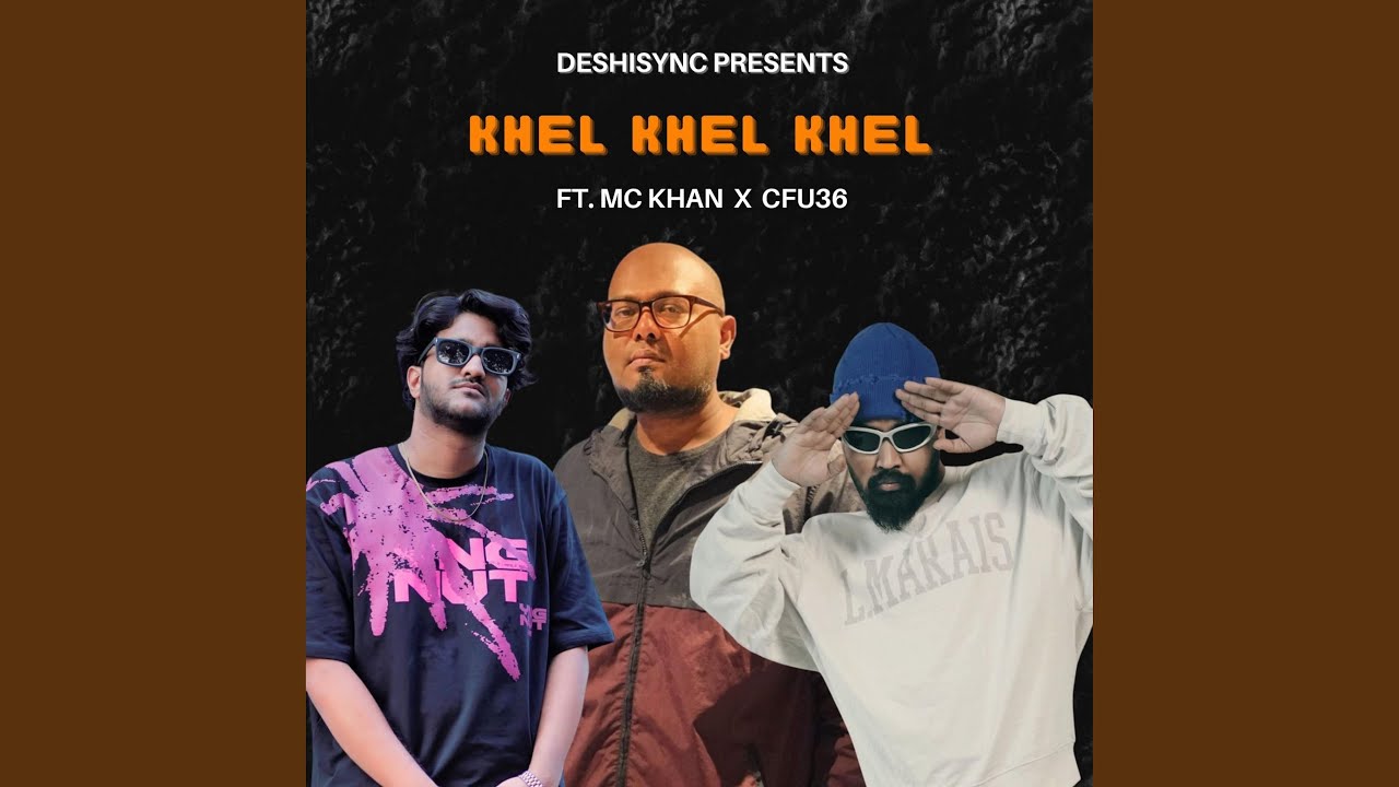 Khel Khel Khel (feat. MC Khan & Cfu36)