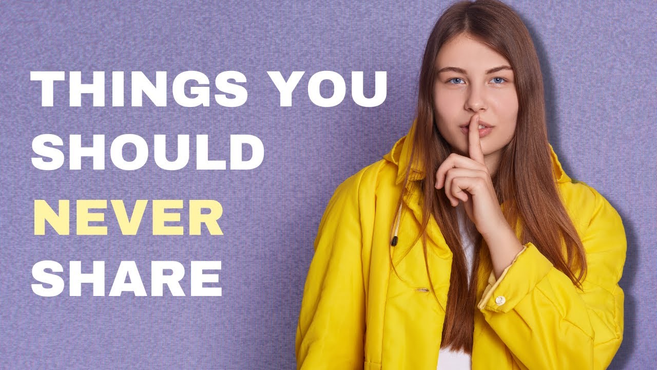 5 things you should ALWAYS keep to yourself