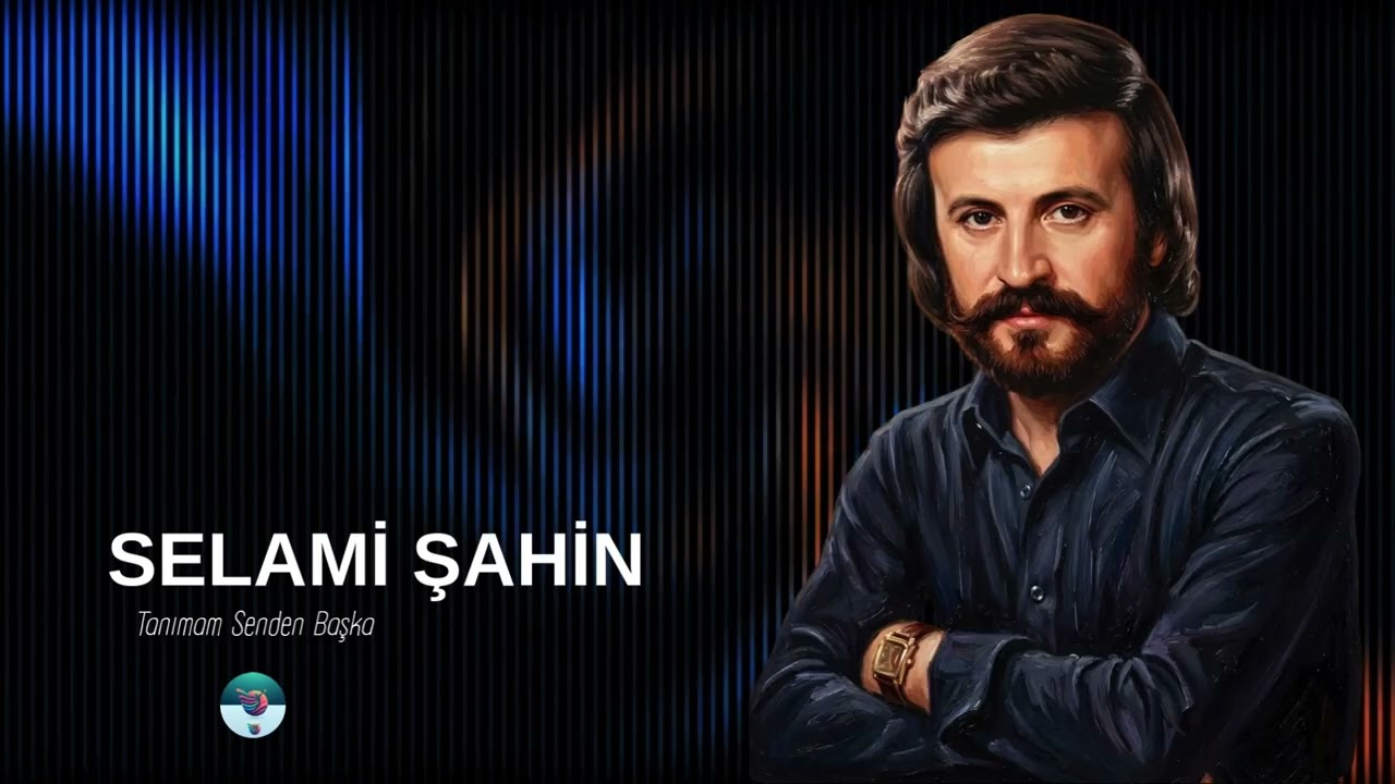 Selami Şahin  / Tanımam Senden Başka