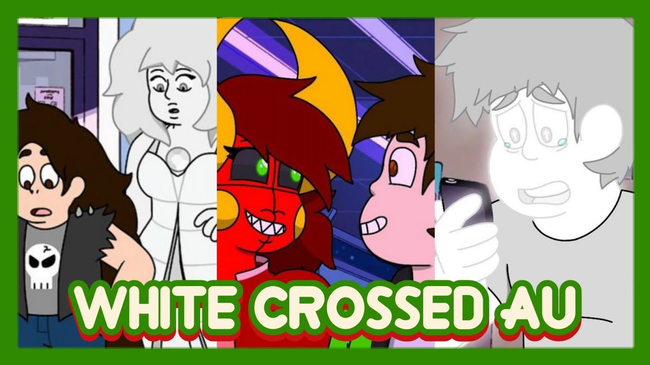 WHITE CROSSED AU | Steven Universe
