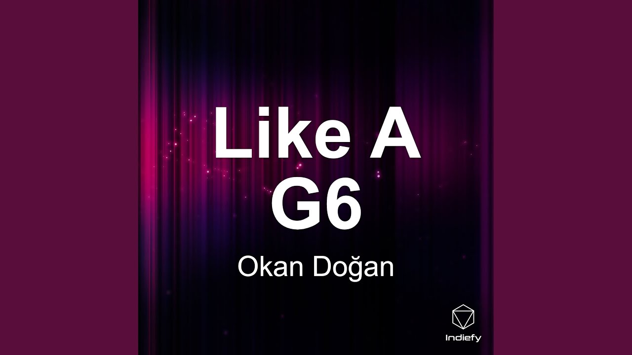 Like A G6