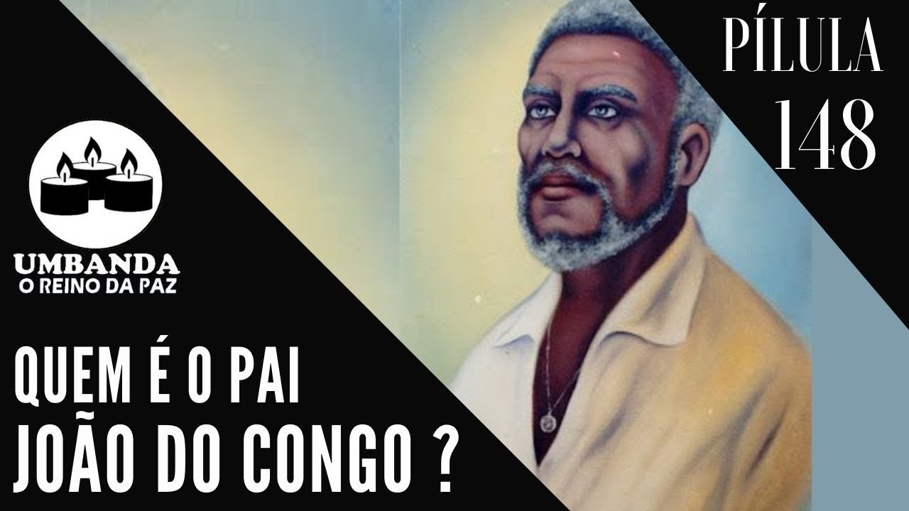 #Pílulas 148 - Quem é Pai João do Congo?