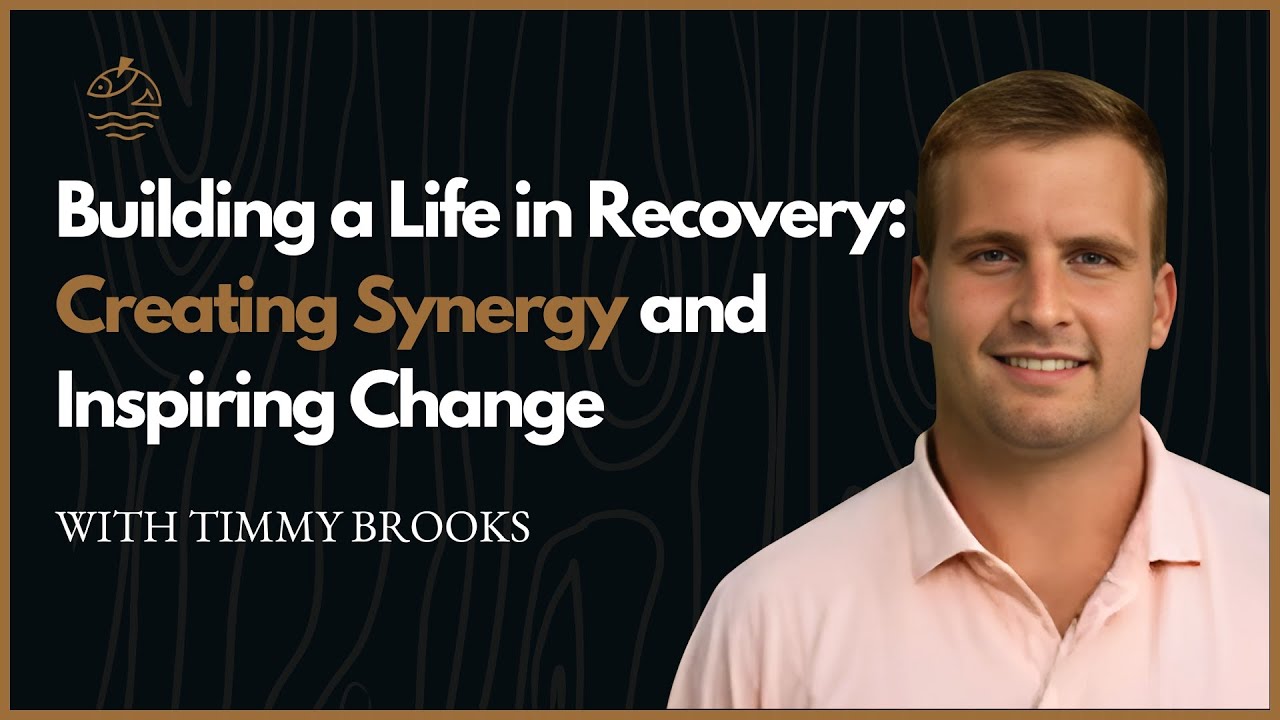 Building a Life in Recovery: Timmy Brooks on Creating Synergy and Inspiring Change