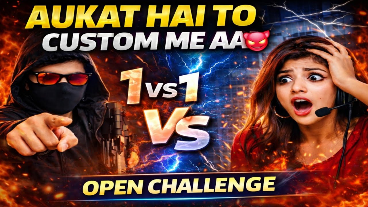 CUTE  PRO GIRL😱GIRL 1 VS 1 OPEN 👐CHALLENGE ⚡Aukat Hai To Custom Me aa 😱AUKAT KI BAAT LADKI KE SATH. 