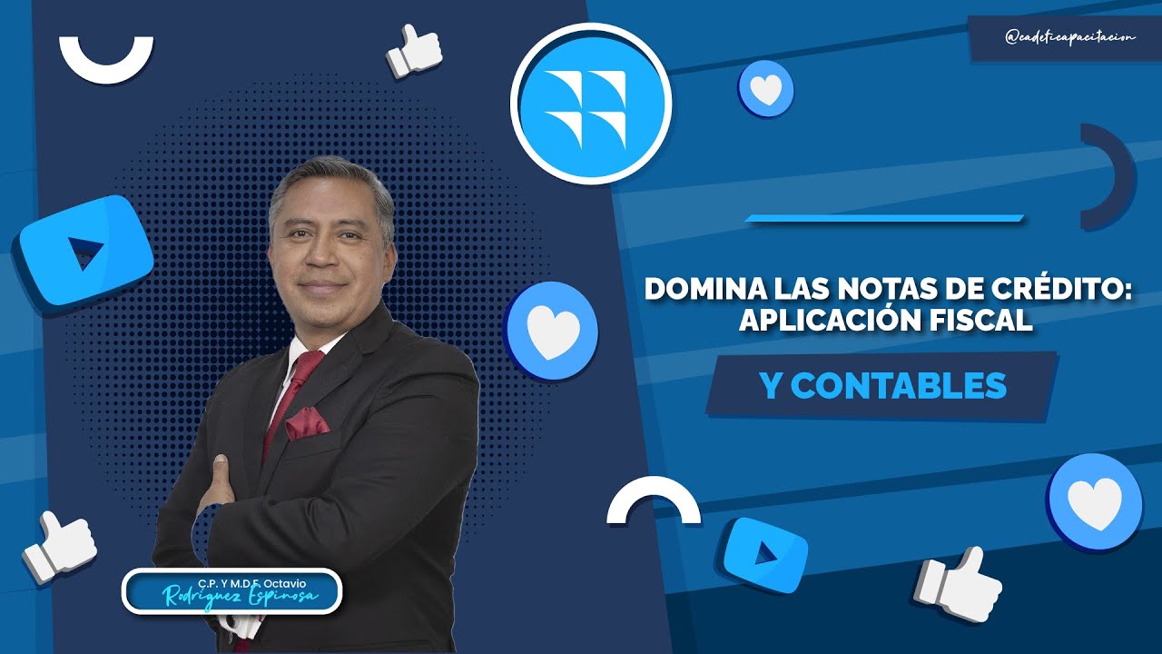 DOMINA LAS NOTAS DE CRÉDITO: APLICACIÓN FISCAL Y CONTABLE