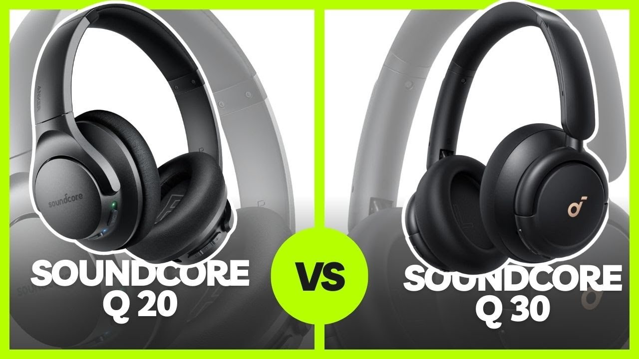 Soundcore Q20 vs Q30: Budget King or Feature Champion? Breaking Down Soundcore Q20 vs Q30 Value.