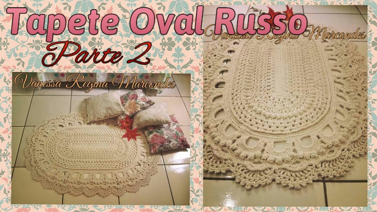 Tapete Oval Russo em Croché parte 2 Por Vanessa Marcondes