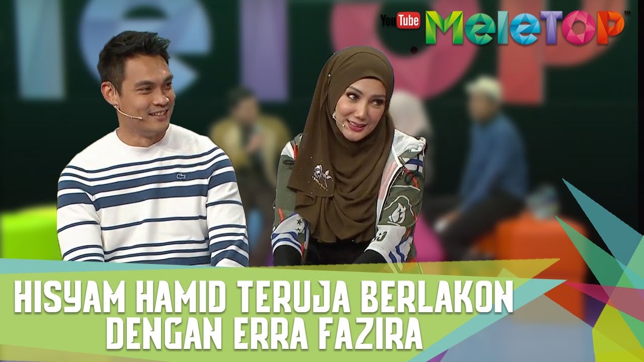 Hisyam Hamid Teruja Berlakon Dengan Erra Fazira - MeleTOP Episod 228 [14.3.2017]