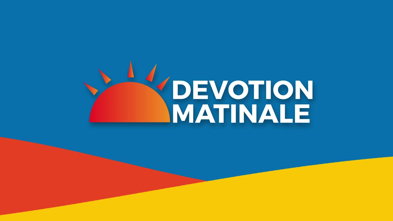 La dévotion matinale de ce samedi 28 février 2026
