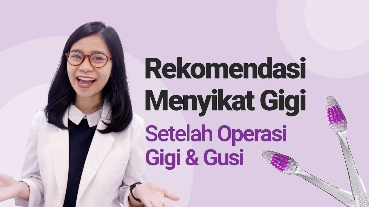 Tips GiO: Rekomendasi Menyikat Gigi (Sikat gigi) yang Sehat setelah melakukan Operasi Gigi dan Gusi