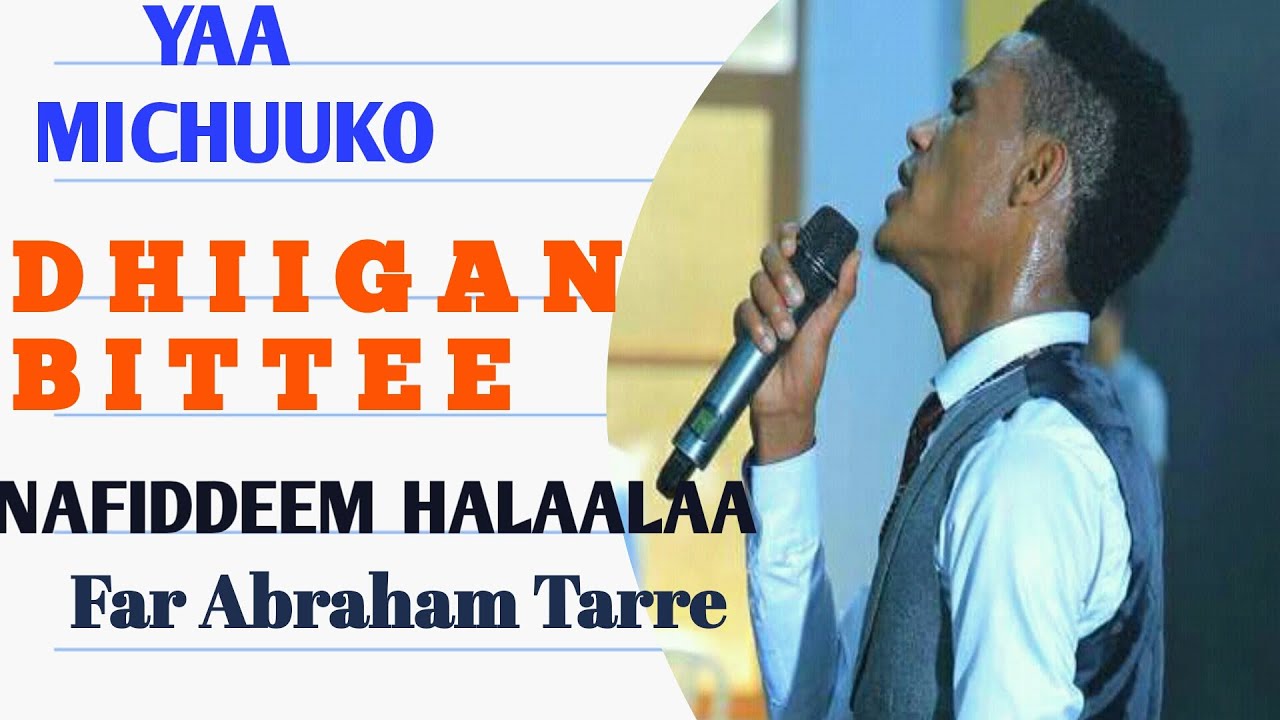Far Abraham Tarre yaa michuukoo dhiigan bittee na fiddem halaala lyricsdhan farfaannaa bayyee gaarii