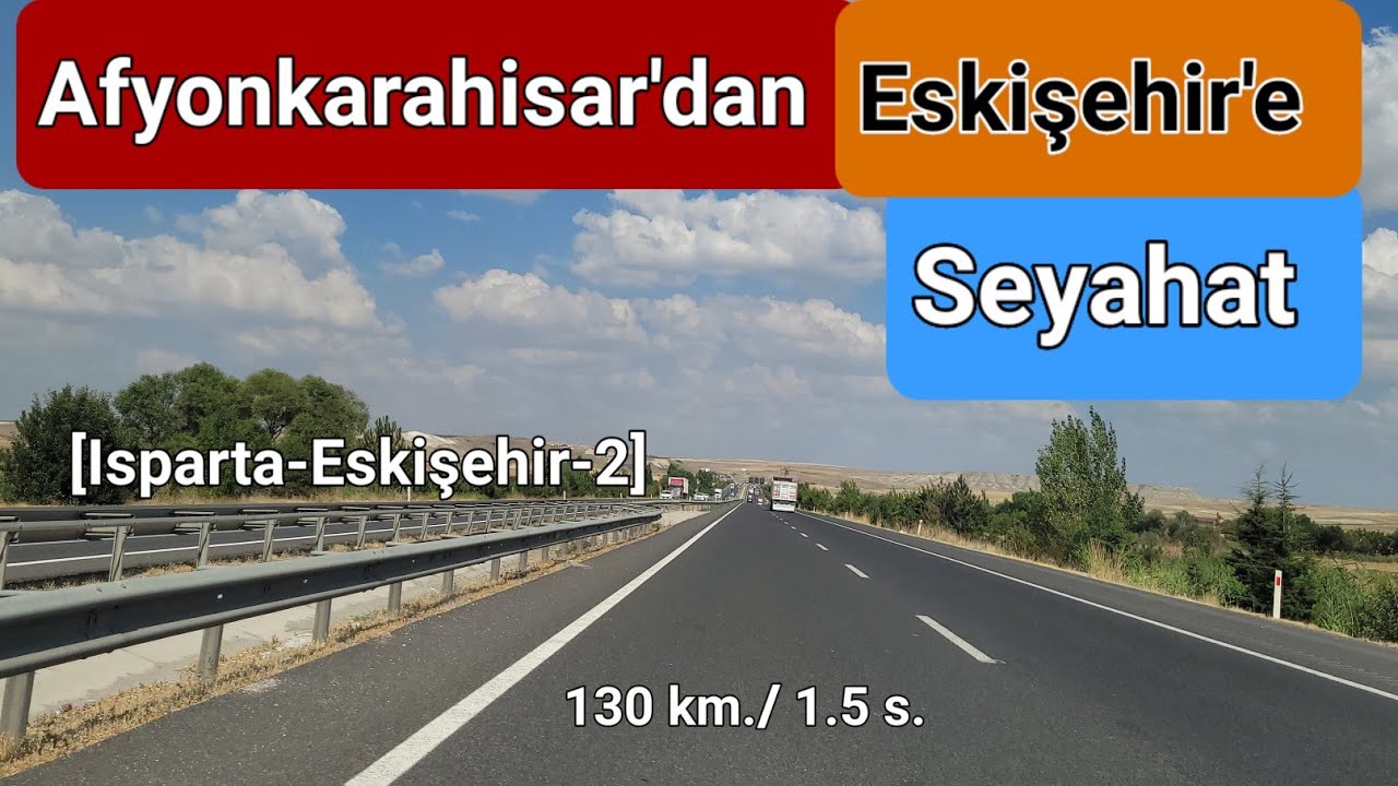 Isparta'dan Eskişehir'e Seyahat [2. Bölüm] Afyonkarahisar'dan Seyitgazi ve Eskişehir'e Seyahat