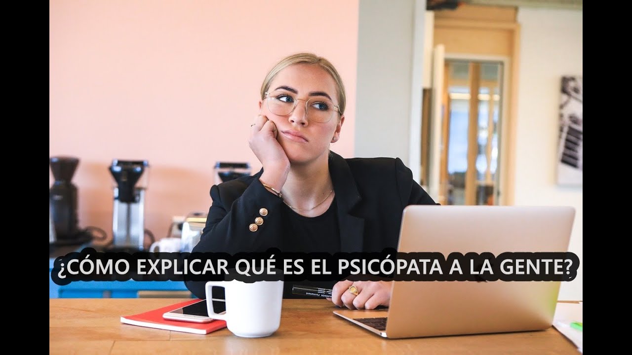 ¿CÓMO EXPLICAR A LA GENTE QUÉ ES EL PSICÓPATA?😲