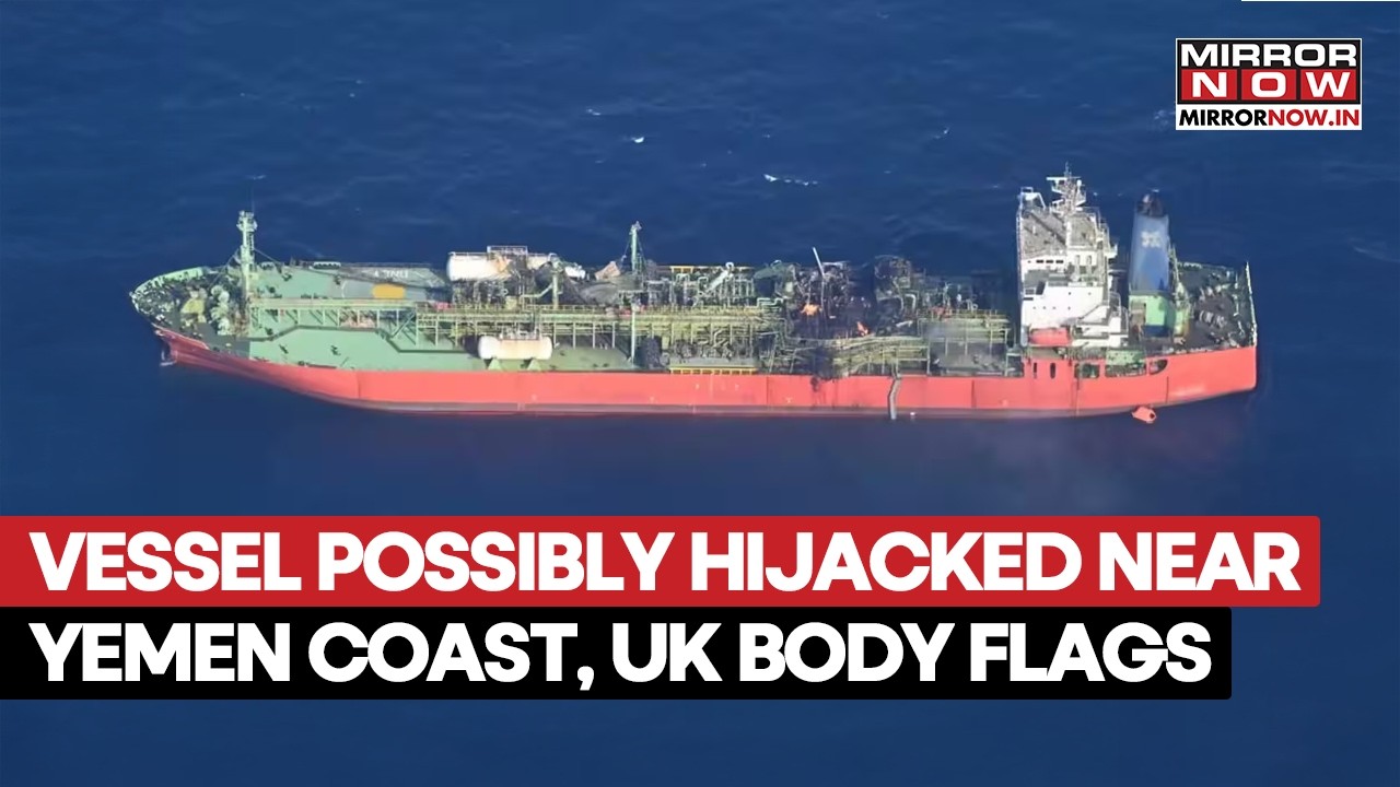Vessel Hijacked Near Yemen? UK Maritime Alert Sparks Panic In Key Global Shipping Route