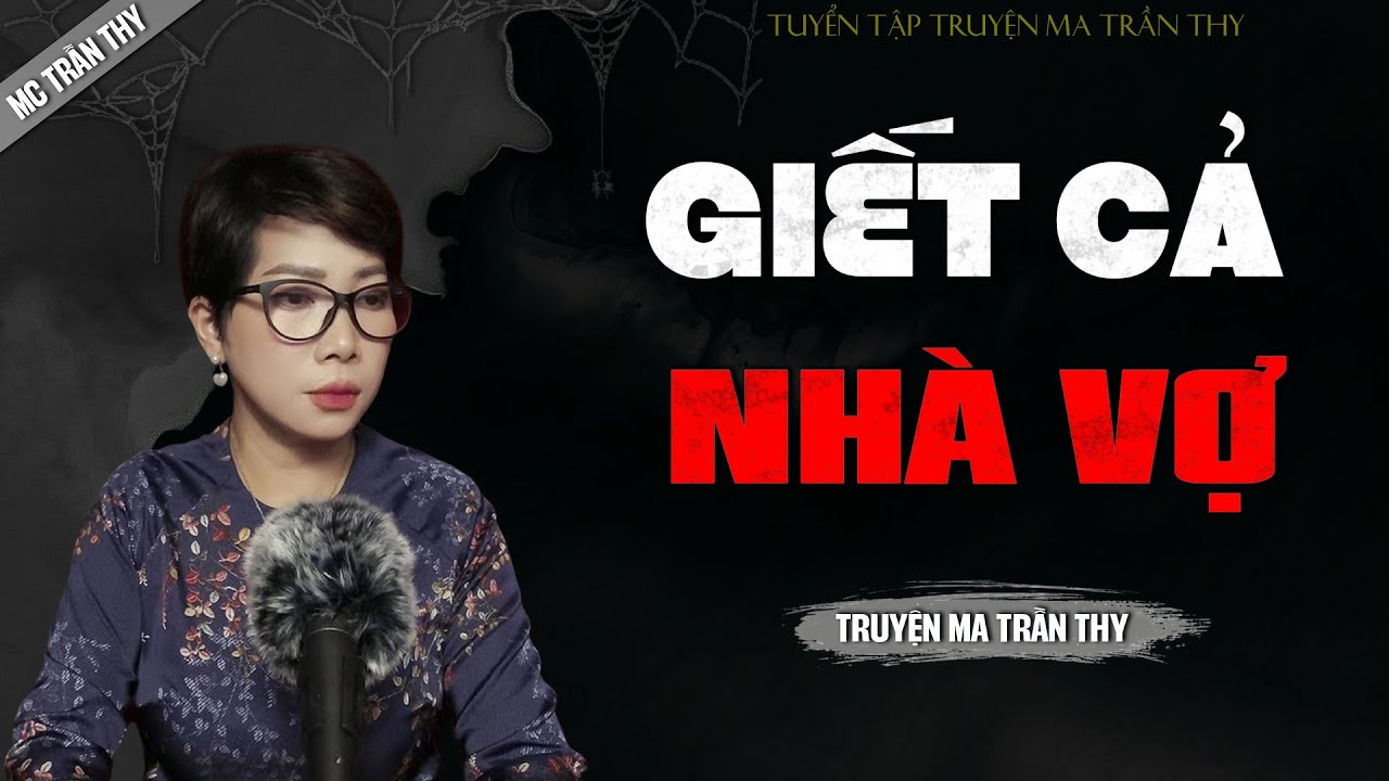 GIẾT CẢ NHÀ VỢ - truyện ma tâm linh mới nhất 2025 |  MC TRẦN THY kể lại...