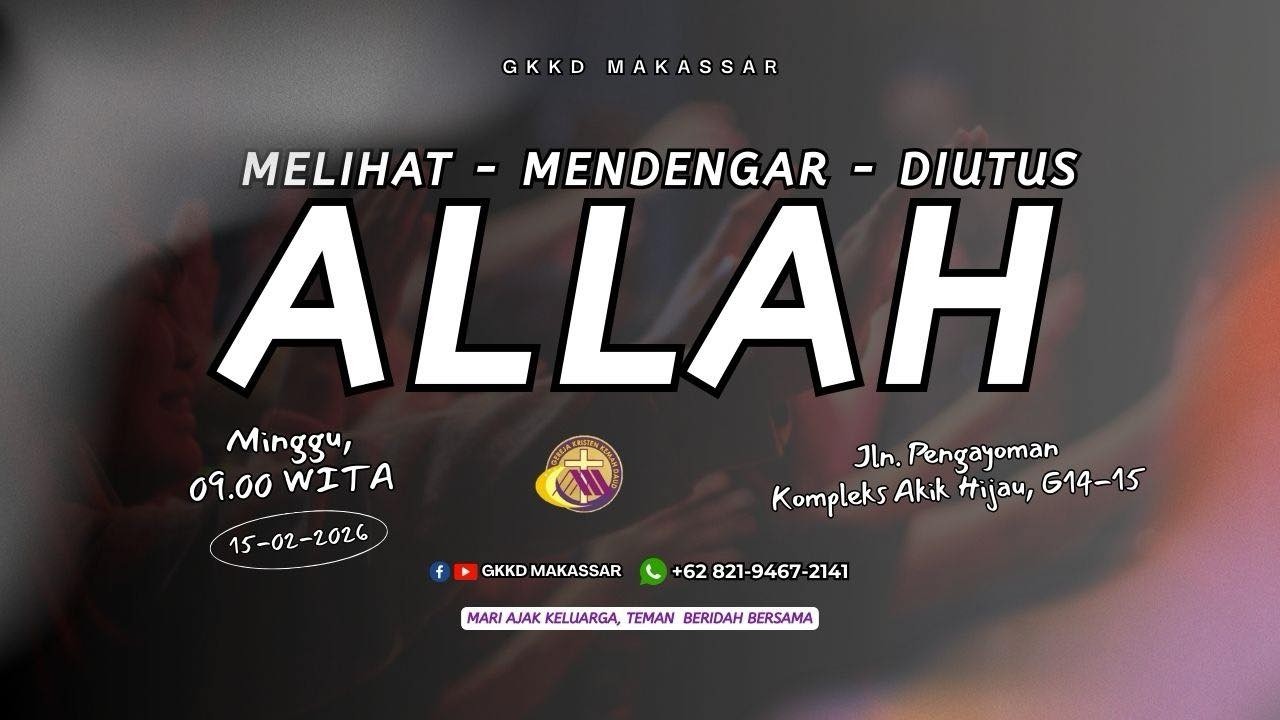 MELIHAT-MENDENGAR -DIUTUS ALLAH | IBADAH RAYA GKKD MAKASSAR