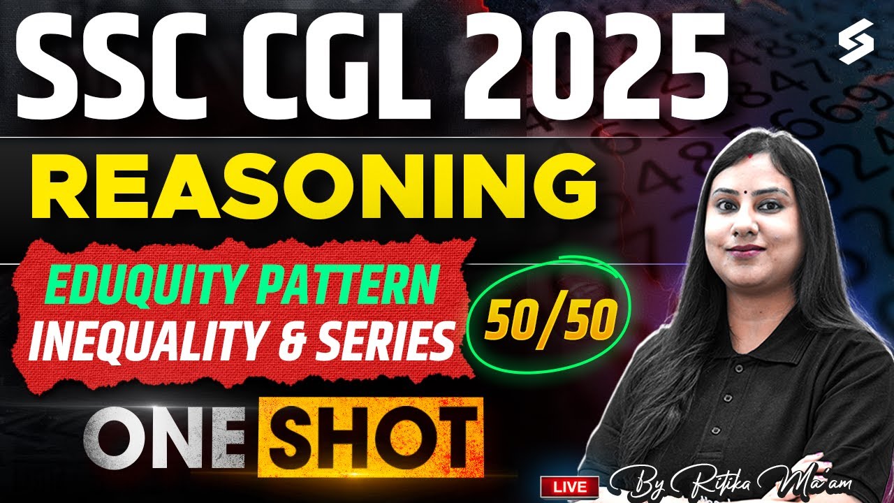 SSC CGL 2025 | SSC CGL Reasoning Classes | SSC CGL Eduquity Pattern Inequality & Series Ritika Ma'am