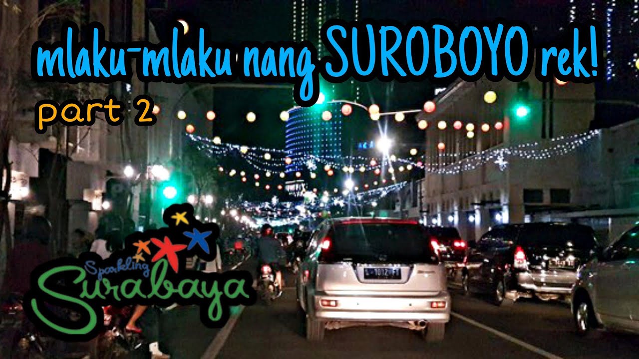 Keliling Kota Surabaya Malam Hari 2022 (Part 2) | Tunjungan - Alun2 -  Raya Darmo