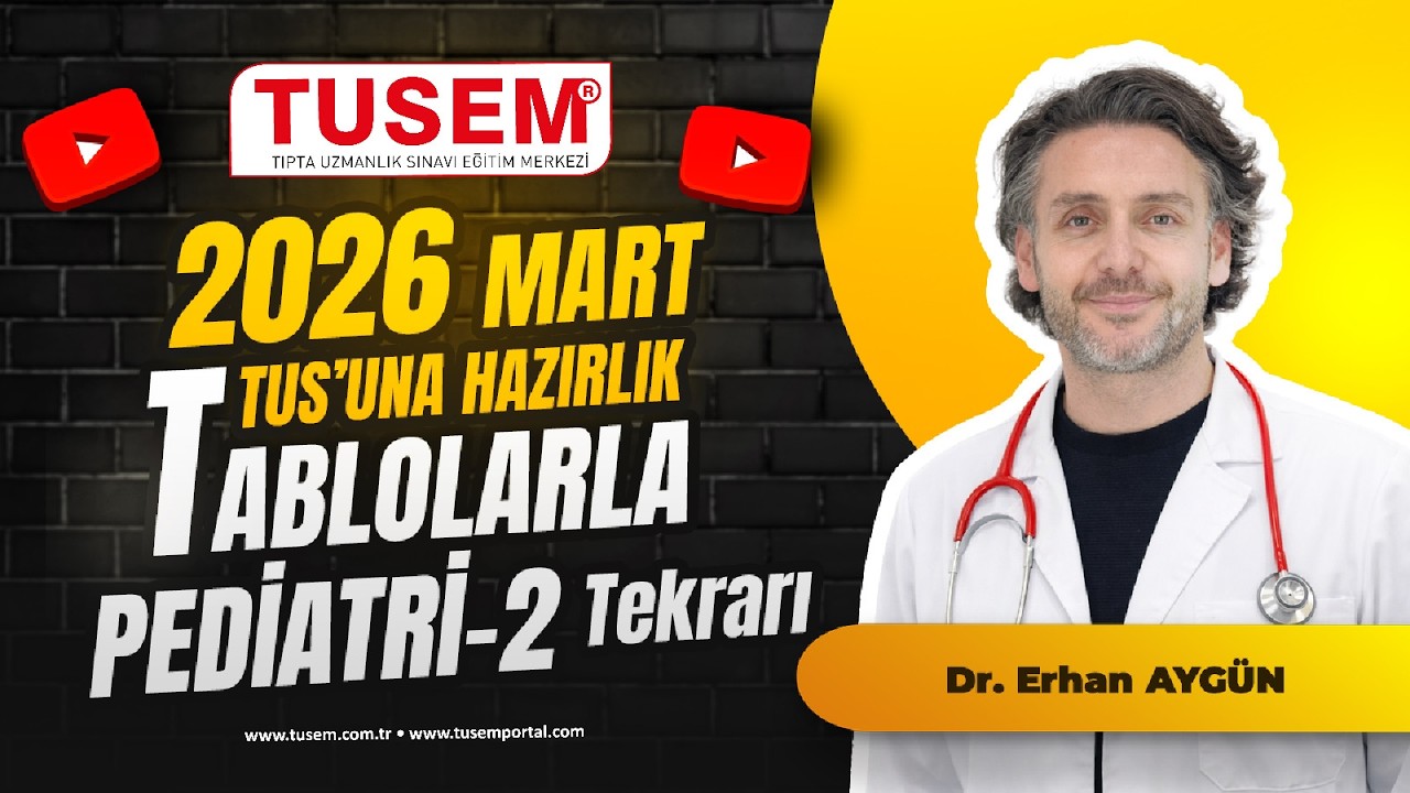 En Güncel Bilgilerle 2026 Mart TUS’a Hazırlık | Tablolarla Pediatri-2 Tekrarı