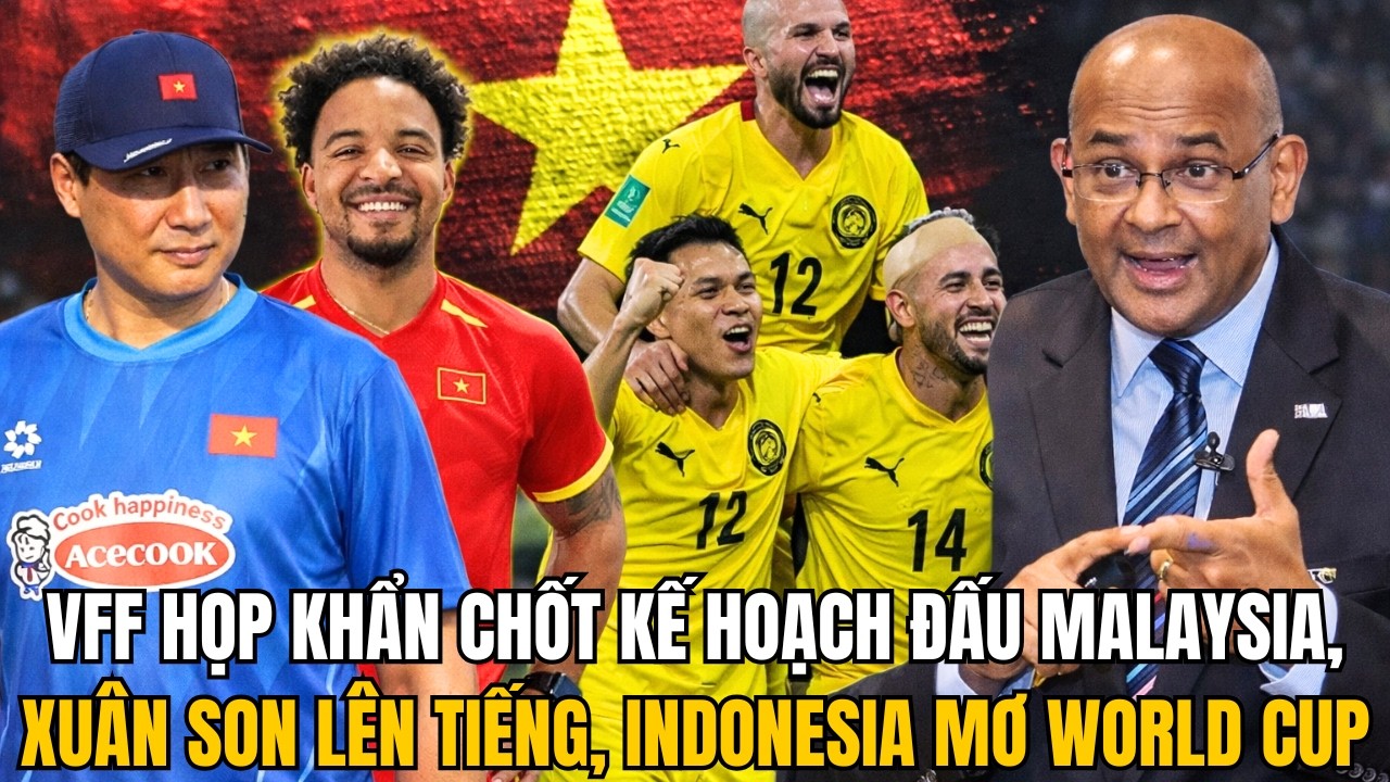VFF HỌP KHẨN CHỐT KẾ HOẠCH ĐẤU MALAYSIA, XUÂN SON LÊN TIẾNG, INDONESIA MƠ WORLD CUP ⚽🔥