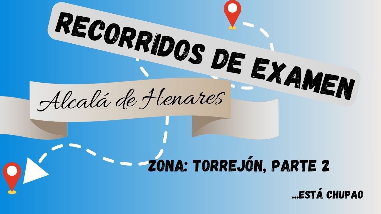 RECORRIDOS DE EXAMEN, ZONA TORREJÓN PARTE 2