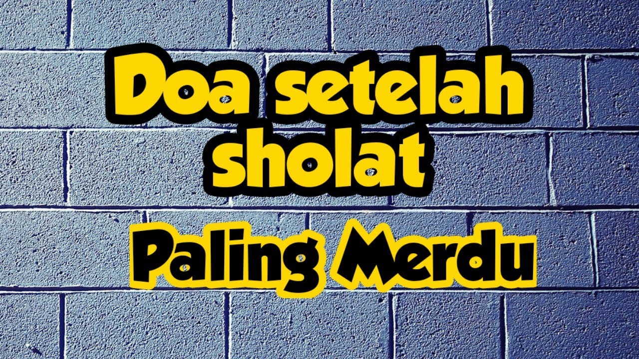 DOA SETELAH SHOLAT FARDHU PALING MERDU