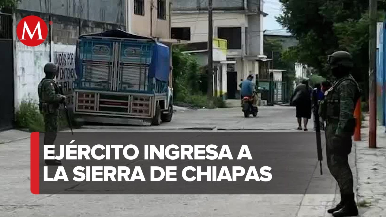 Ejército toma el control de la Sierra en Chiapas