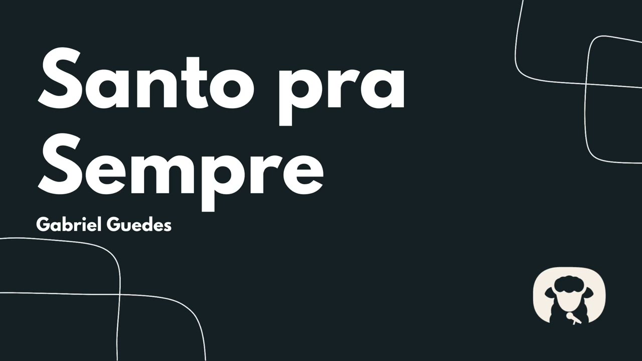 Santo pra sempre - Gabriel Guedes (Cantado com letra)