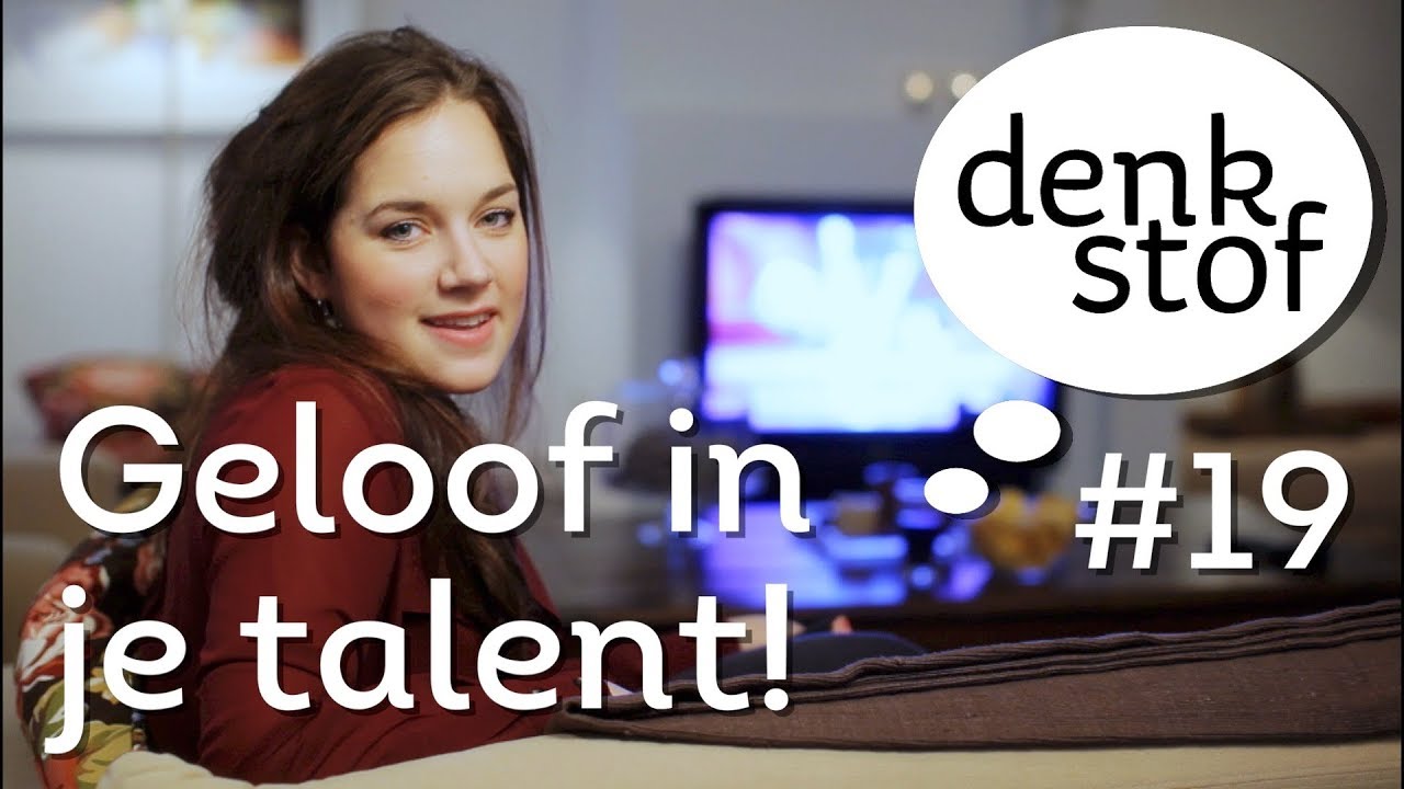 Denkstof #19 - Geloof in je eigen talent!